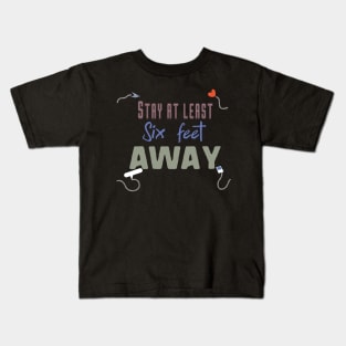 stay at least six feet away Kids T-Shirt